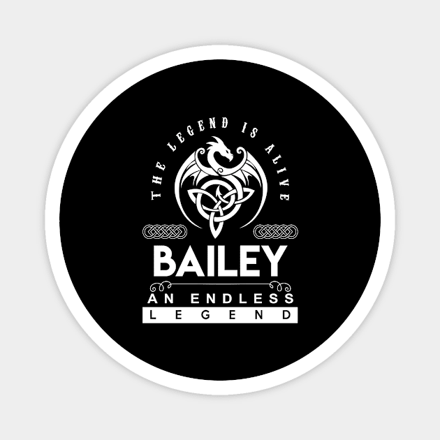 Bailey Name T Shirt - The Legend Is Alive - Bailey An Endless Legend Dragon Gift Item Magnet by riogarwinorganiza